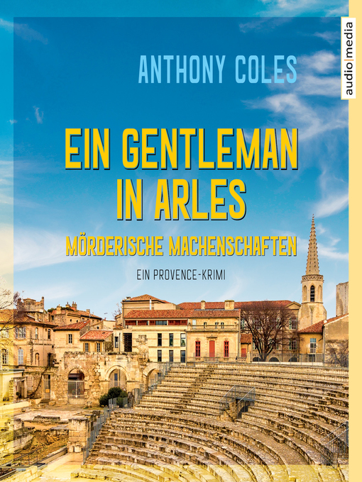 Title details for Ein Gentleman in Arles – Mörderische Machenschaften by Anthony Coles - Available